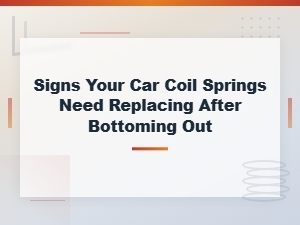 Signs Your Car Coil Springs Need Replacing After Bottoming Out