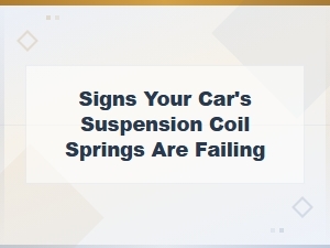 Signs Your Car's Suspension Coil Springs Are Failing